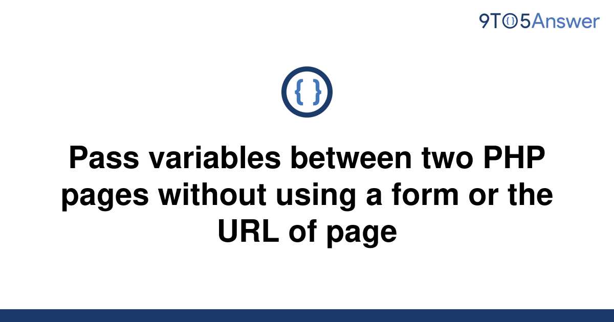 solved-pass-variables-between-two-php-pages-without-9to5answer