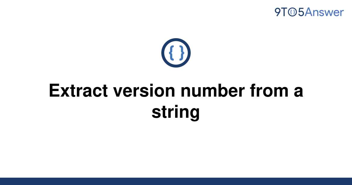 solved-extract-version-number-from-a-string-9to5answer