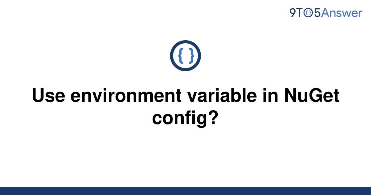 solved-use-environment-variable-in-nuget-config-9to5answer