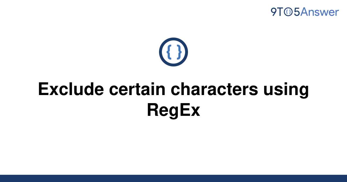 solved-exclude-certain-characters-using-regex-9to5answer