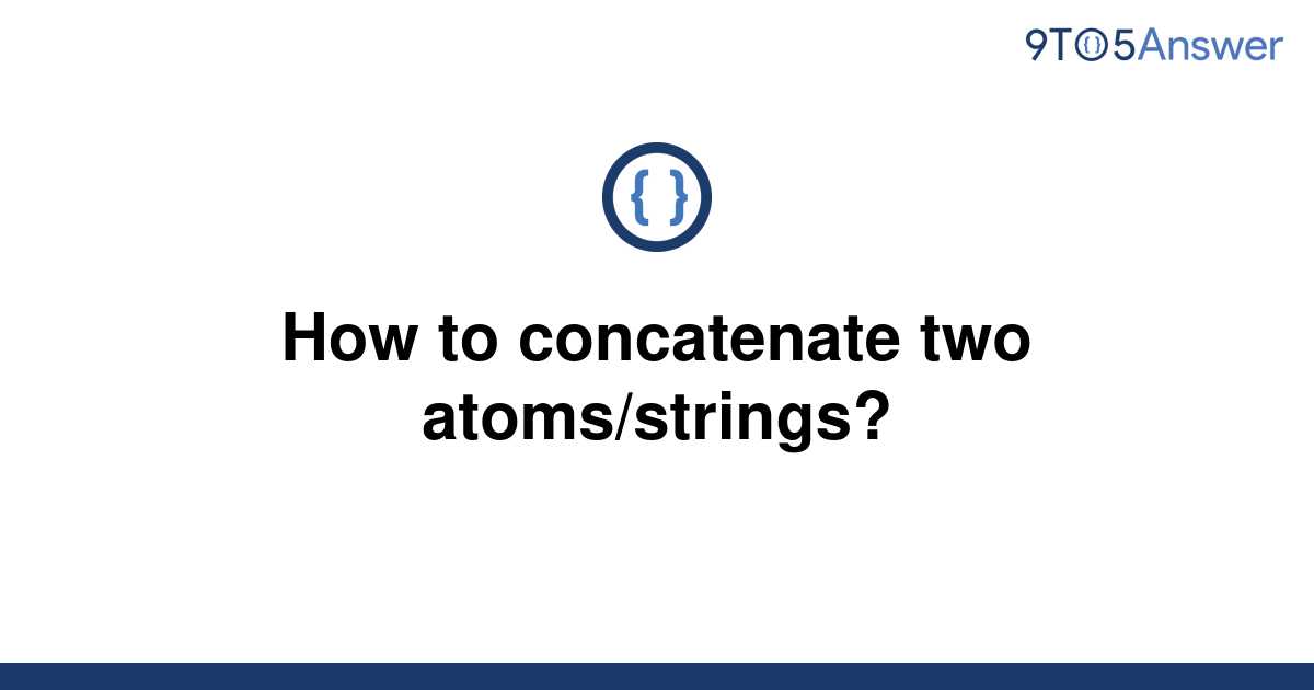 solved-how-to-concatenate-two-atoms-strings-9to5answer