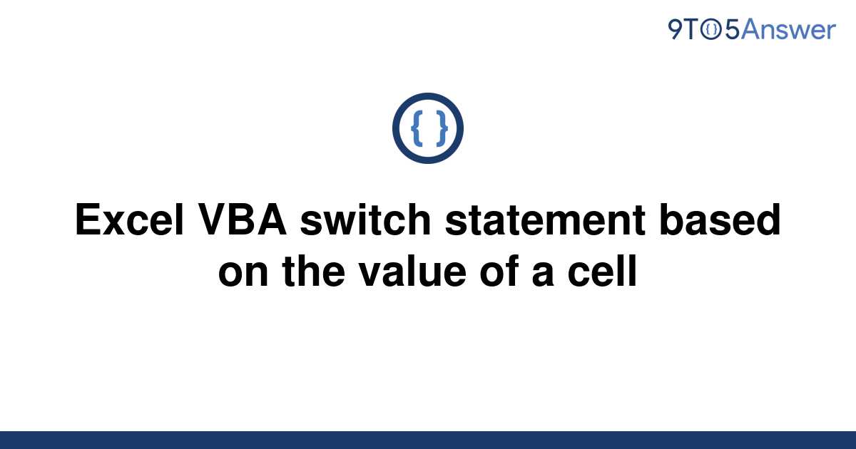 solved-excel-vba-switch-statement-based-on-the-value-of-9to5answer