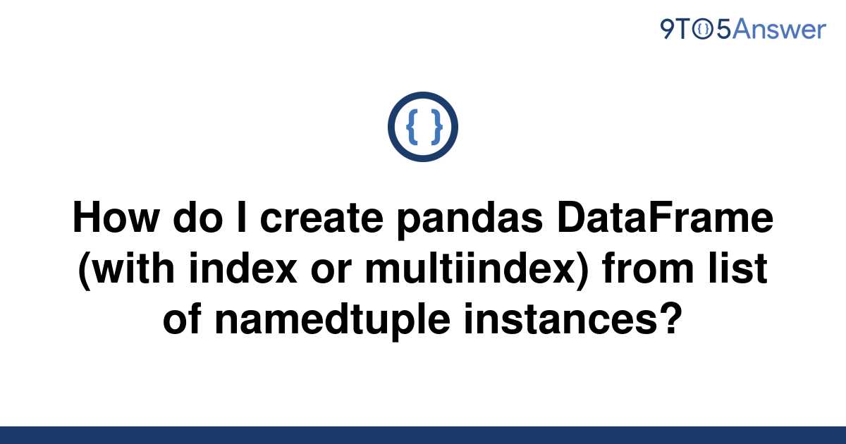 solved-how-do-i-create-pandas-dataframe-with-index-or-9to5answer