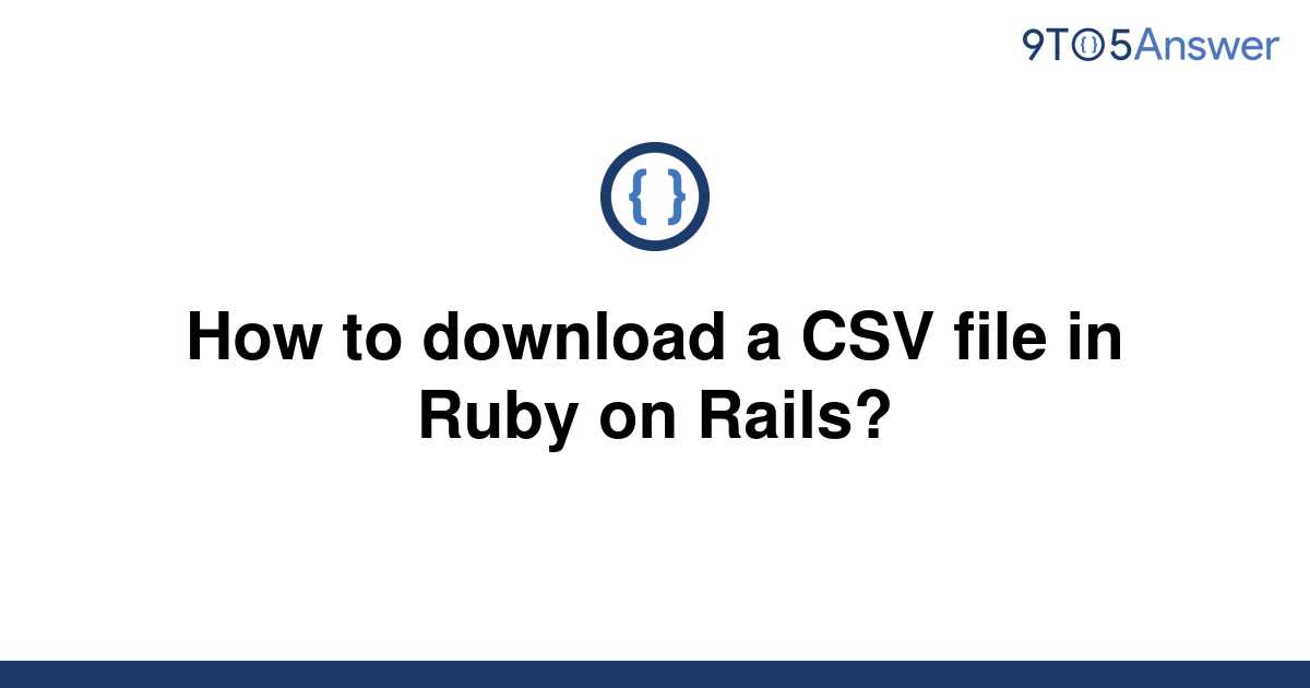 solved-how-to-download-a-csv-file-in-ruby-on-rails-9to5answer