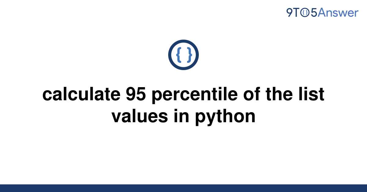 solved-calculate-95-percentile-of-the-list-values-in-9to5answer