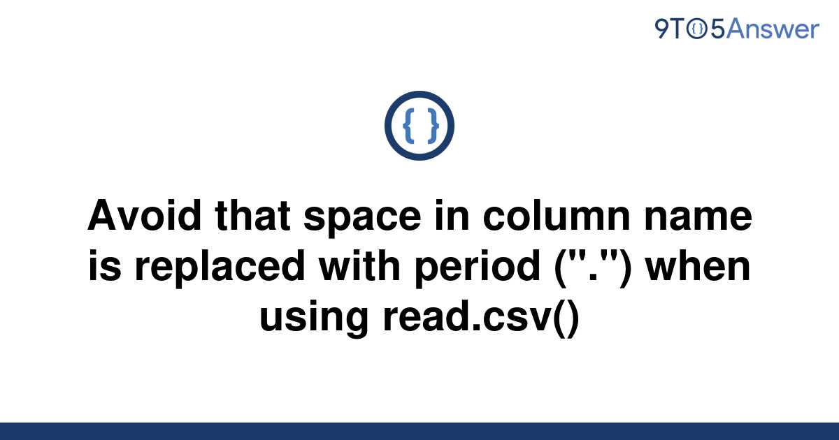 solved-avoid-that-space-in-column-name-is-replaced-with-9to5answer