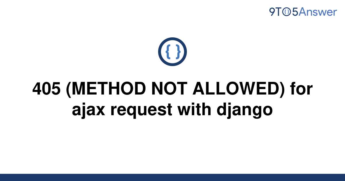 solved-405-method-not-allowed-for-ajax-request-with-9to5answer