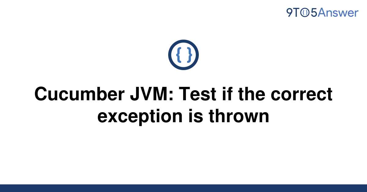 solved-cucumber-jvm-test-if-the-correct-exception-is-9to5answer