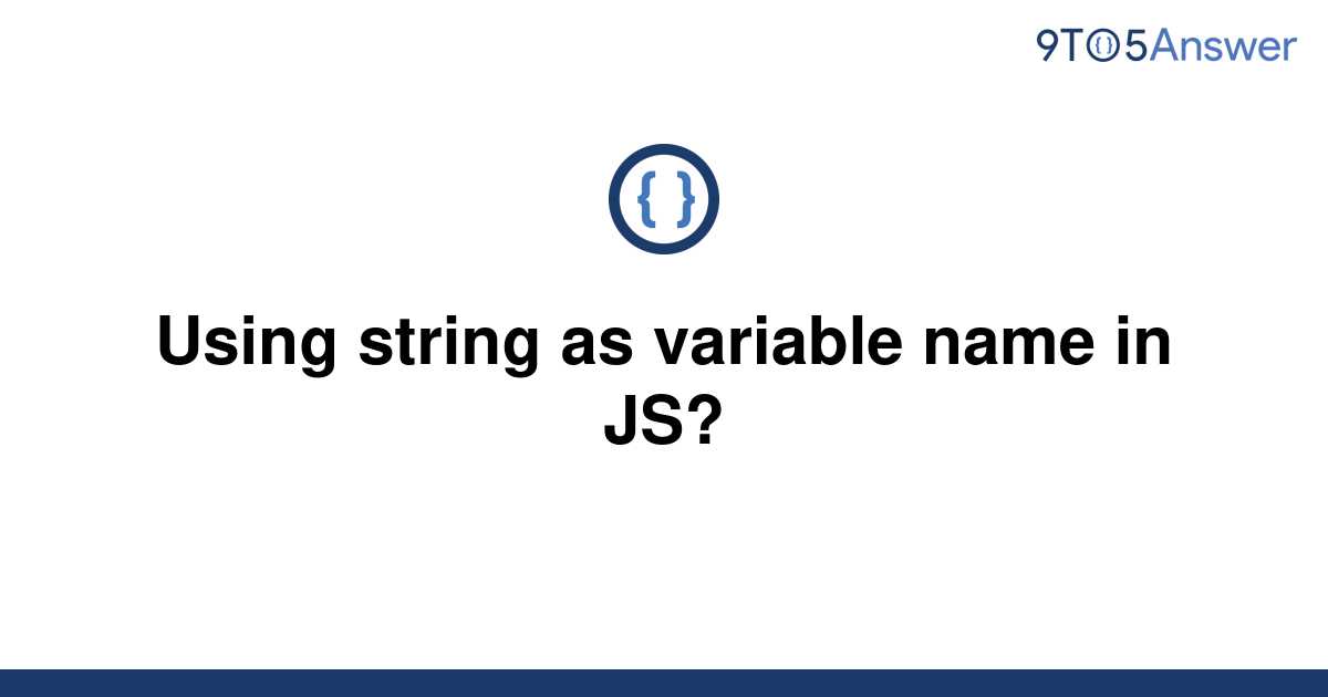 Solved Using String As Variable Name In Js 9to5answer 