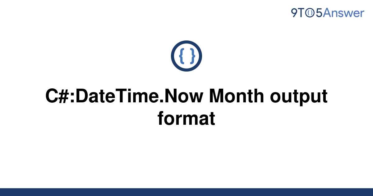 solved-c-datetime-now-month-output-format-9to5answer