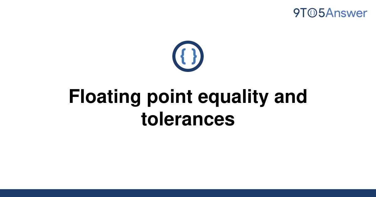 solved-floating-point-equality-and-tolerances-9to5answer