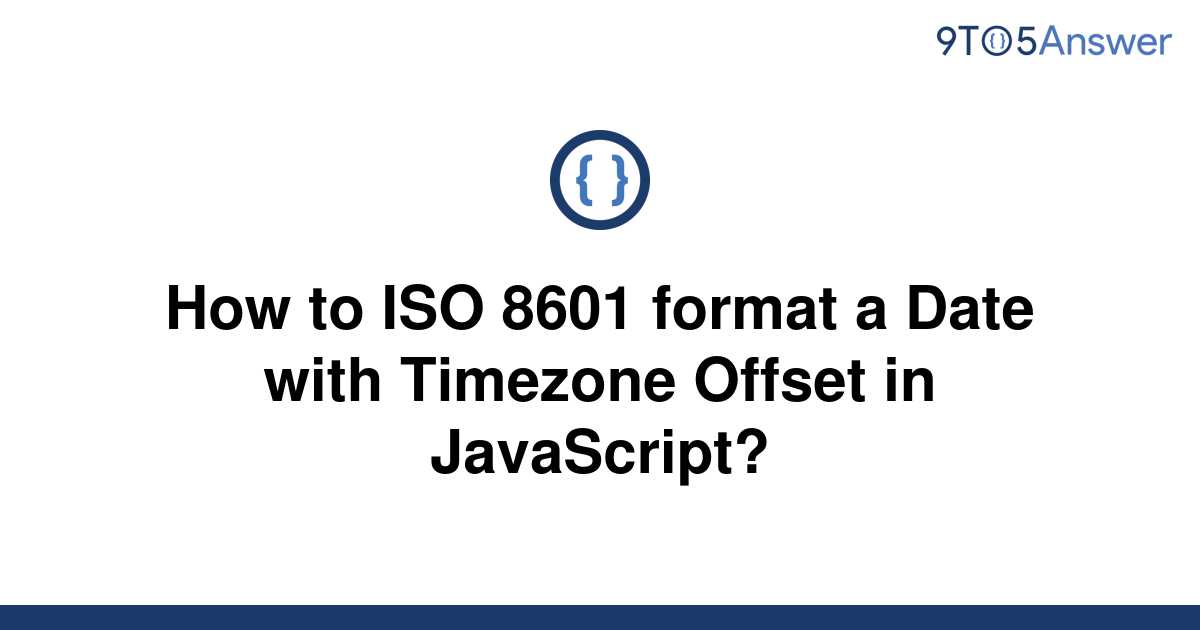 solved-how-to-iso-8601-format-a-date-with-timezone-9to5answer