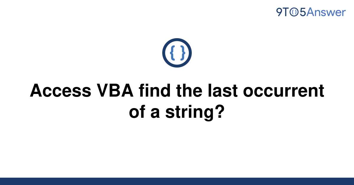 solved-access-vba-find-the-last-occurrent-of-a-string-9to5answer