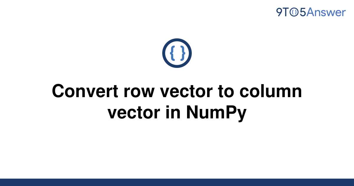 How To Convert Row Vector To Column Vector In Python