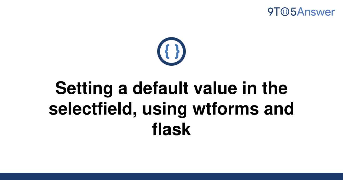 solved-setting-a-default-value-in-the-selectfield-9to5answer