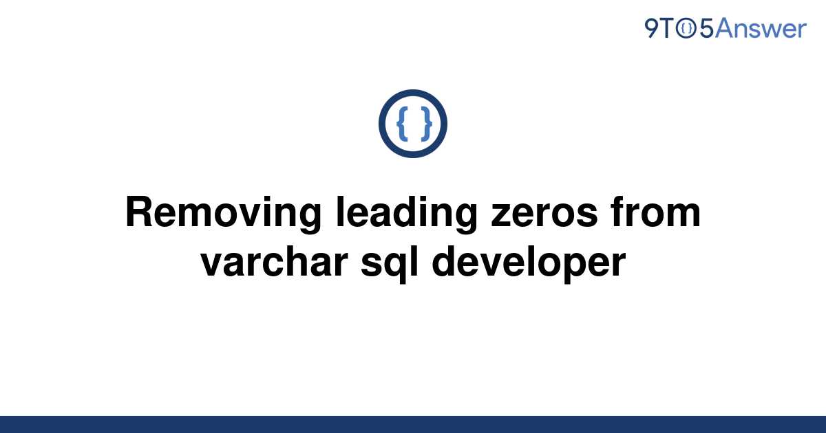 [Solved] Removing leading zeros from varchar sql 9to5Answer