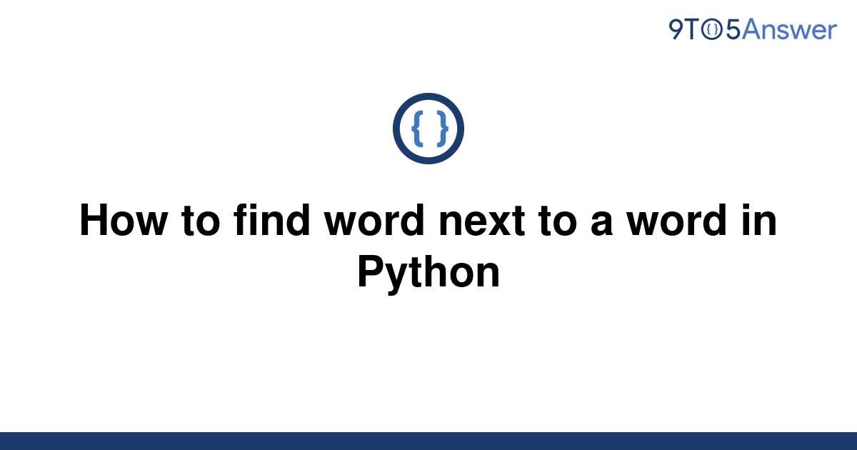 solved-how-to-find-word-next-to-a-word-in-python-9to5answer