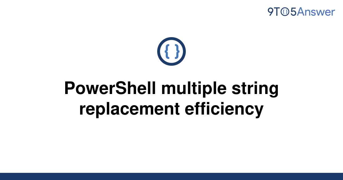 solved-powershell-multiple-string-replacement-9to5answer