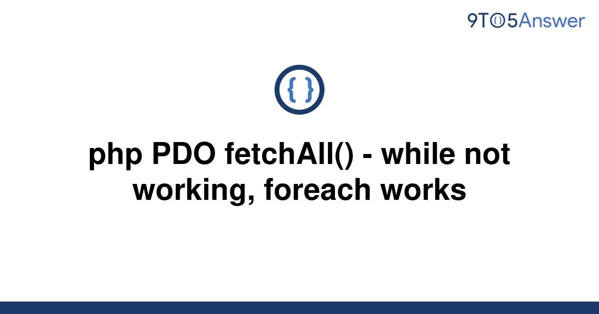 solved-php-pdo-fetchall-while-not-working-foreach-9to5answer