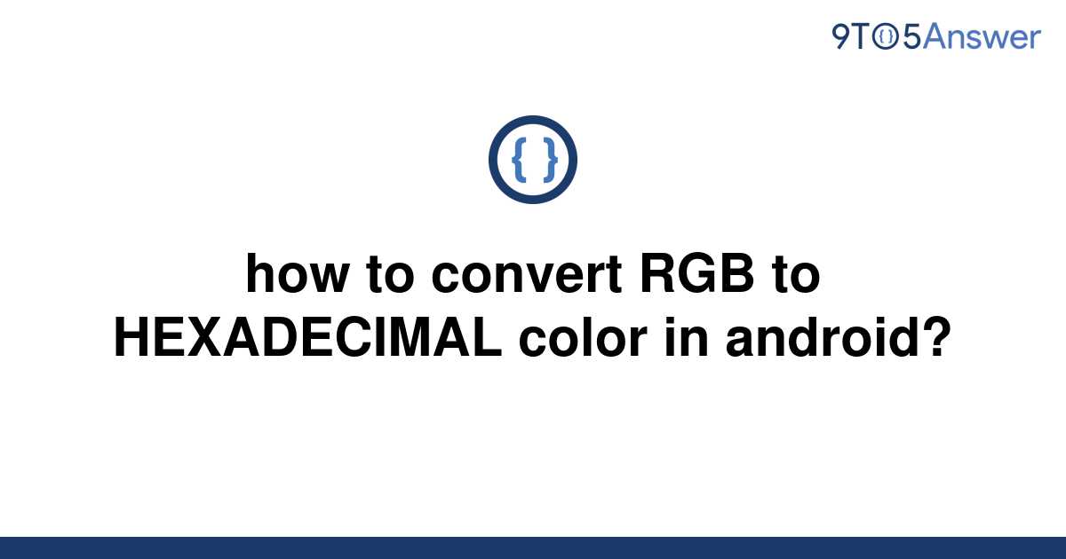 solved-how-to-convert-rgb-to-hexadecimal-color-in-9to5answer