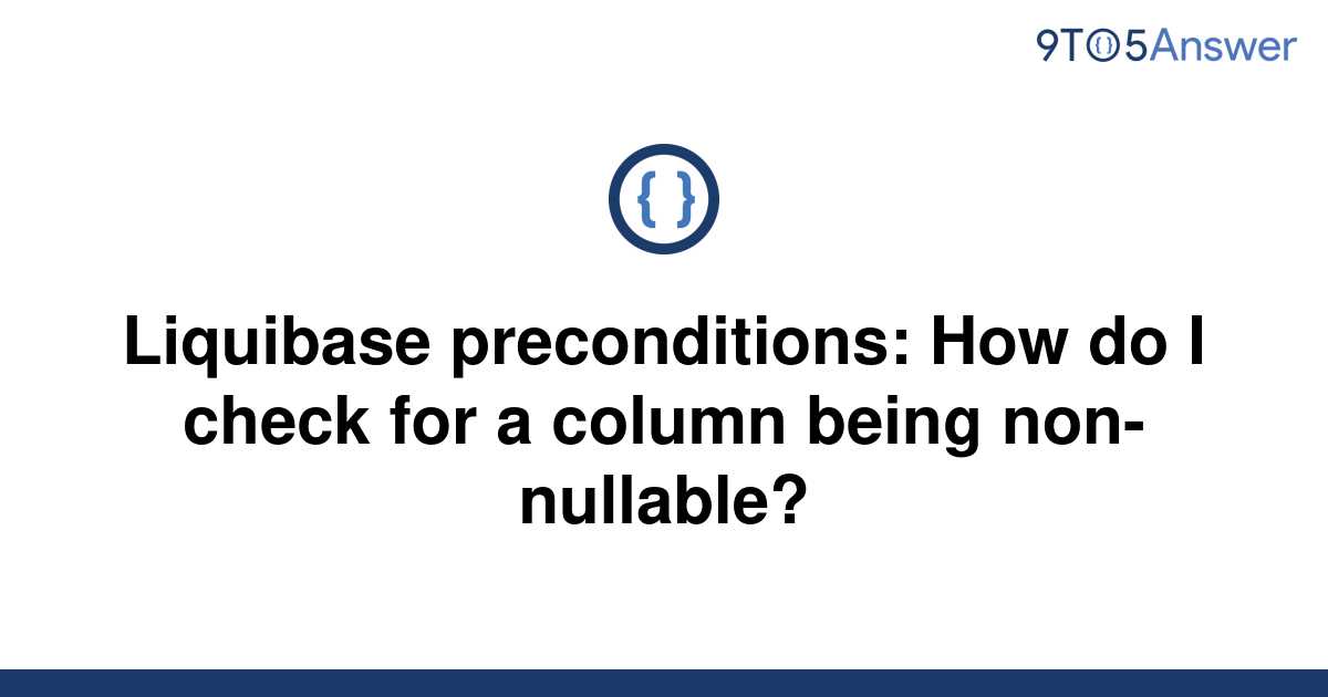 solved-liquibase-preconditions-how-do-i-check-for-a-9to5answer