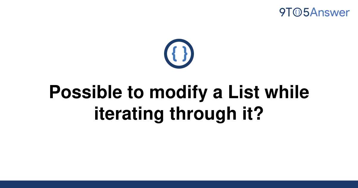 solved-possible-to-modify-a-list-while-iterating-9to5answer