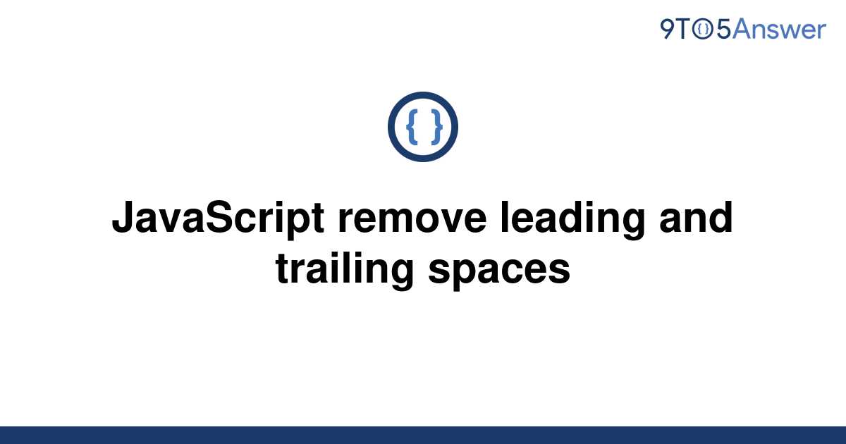 solved-javascript-remove-leading-and-trailing-spaces-9to5answer