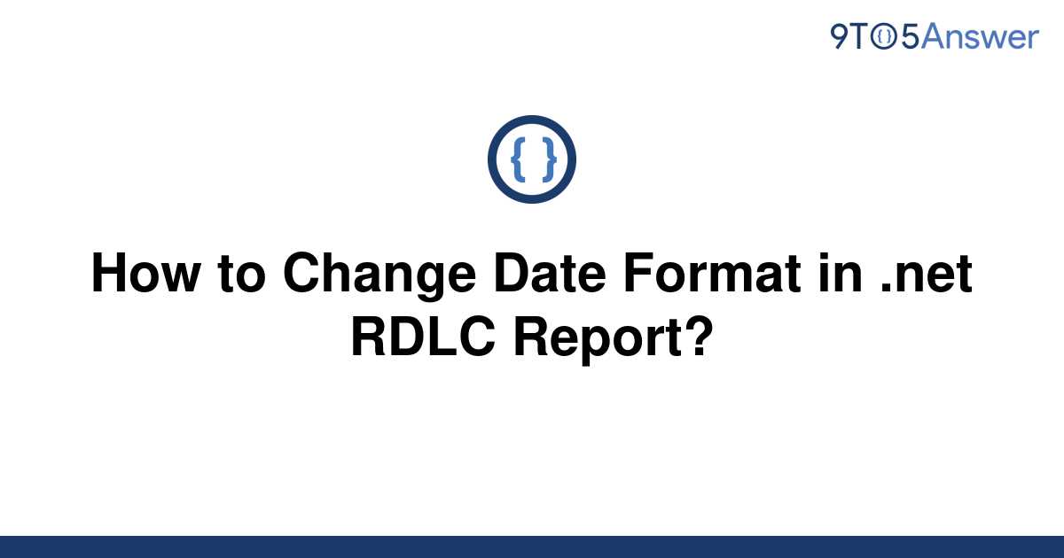 solved-how-to-change-date-format-in-rdlc-report-9to5answer