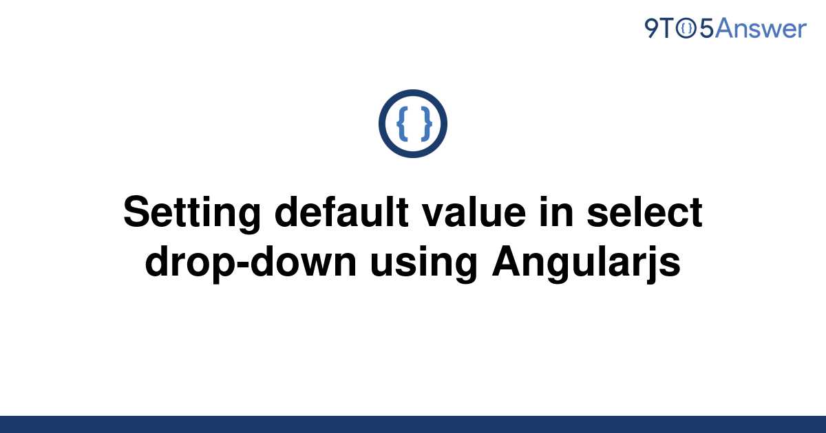 solved-setting-default-value-in-select-drop-down-using-9to5answer