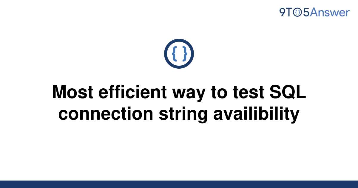 solved-most-efficient-way-to-test-sql-connection-string-9to5answer