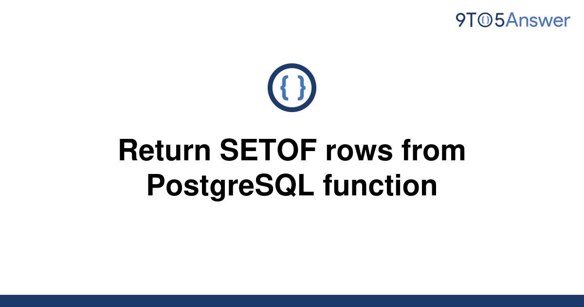 solved-return-setof-rows-from-postgresql-function-9to5answer