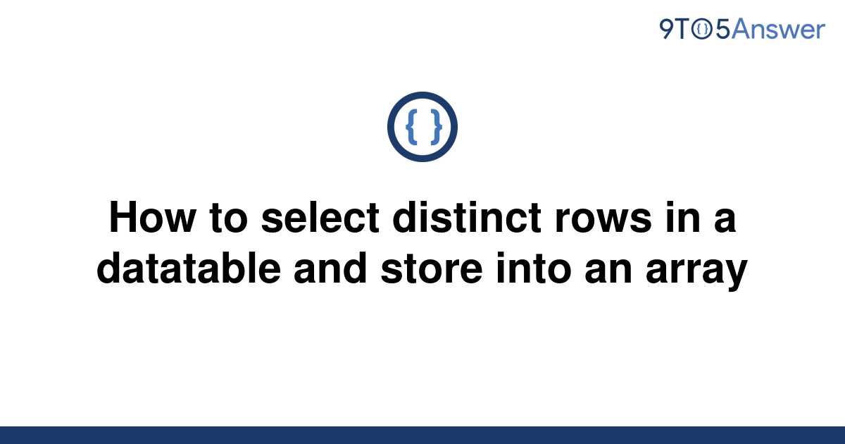 solved-how-to-select-distinct-rows-in-a-datatable-and-9to5answer