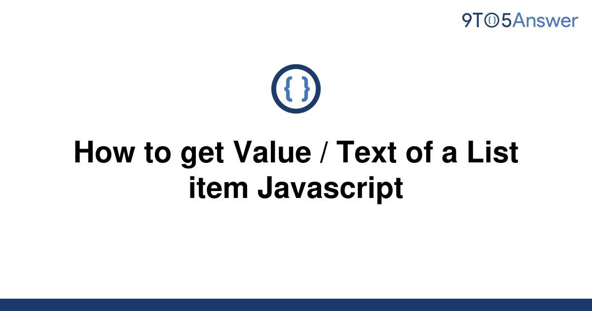 solved-how-to-get-value-text-of-a-list-item-9to5answer