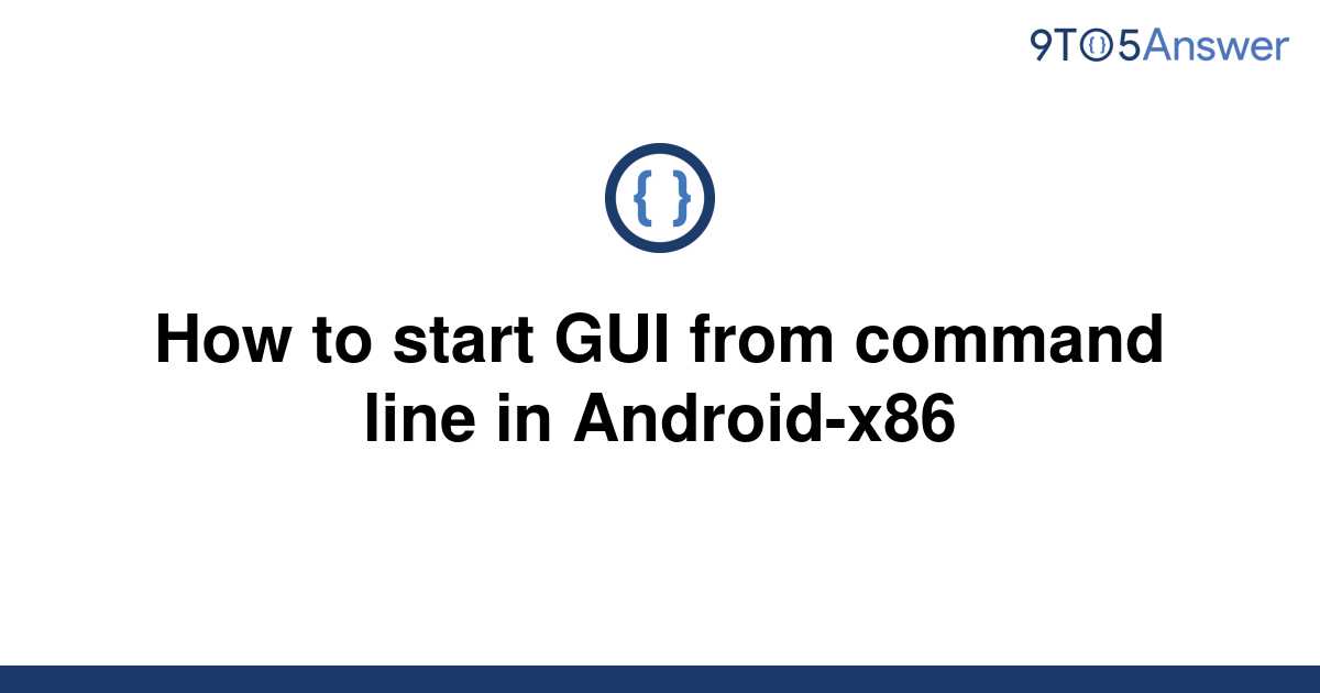 solved-how-to-start-gui-from-command-line-in-9to5answer