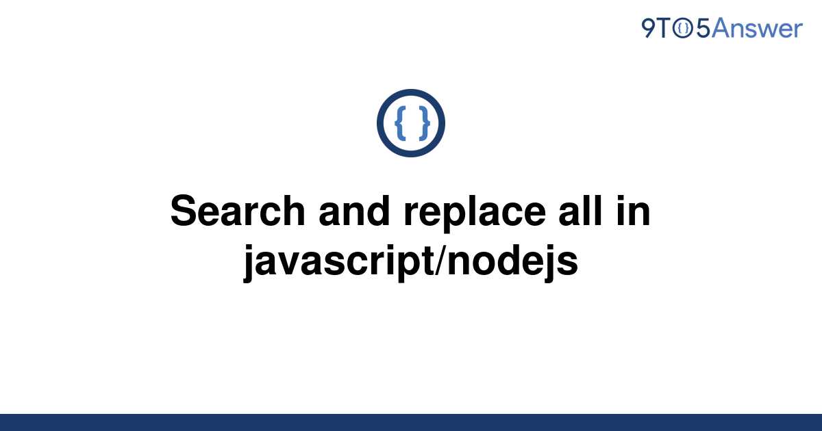 solved-search-and-replace-all-in-javascript-nodejs-9to5answer