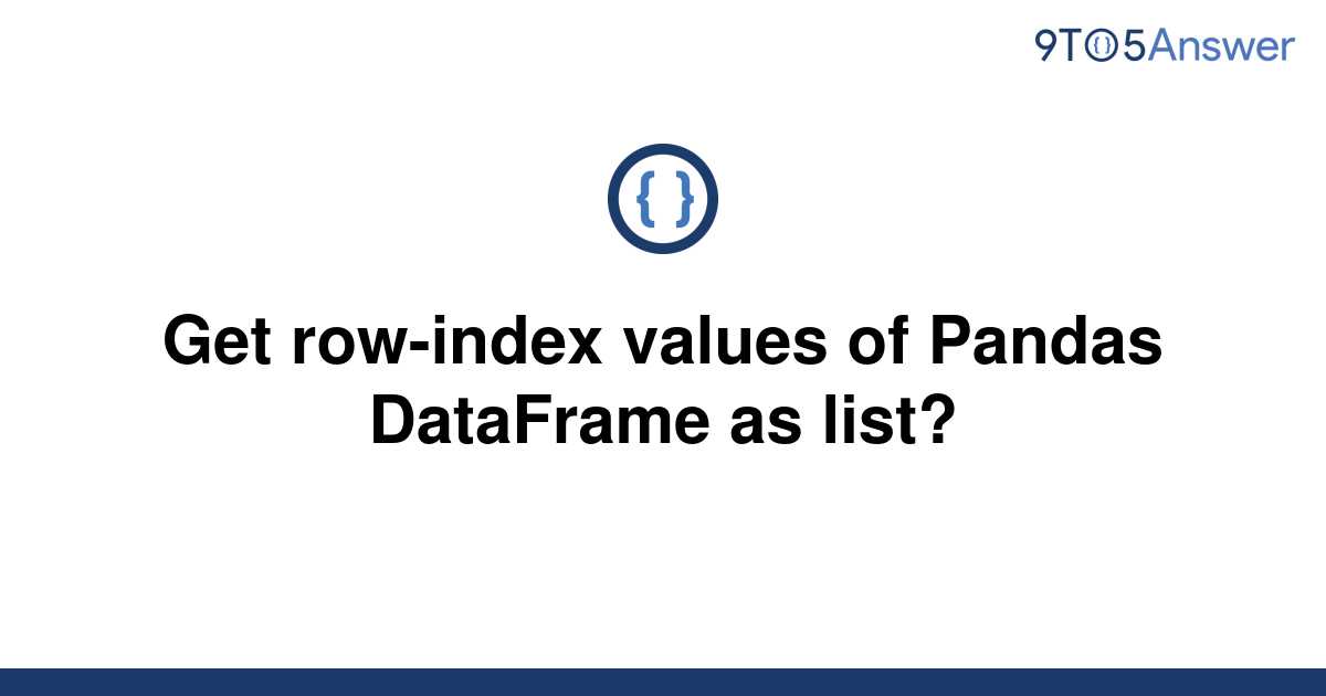 solved-get-row-index-values-of-pandas-dataframe-as-9to5answer