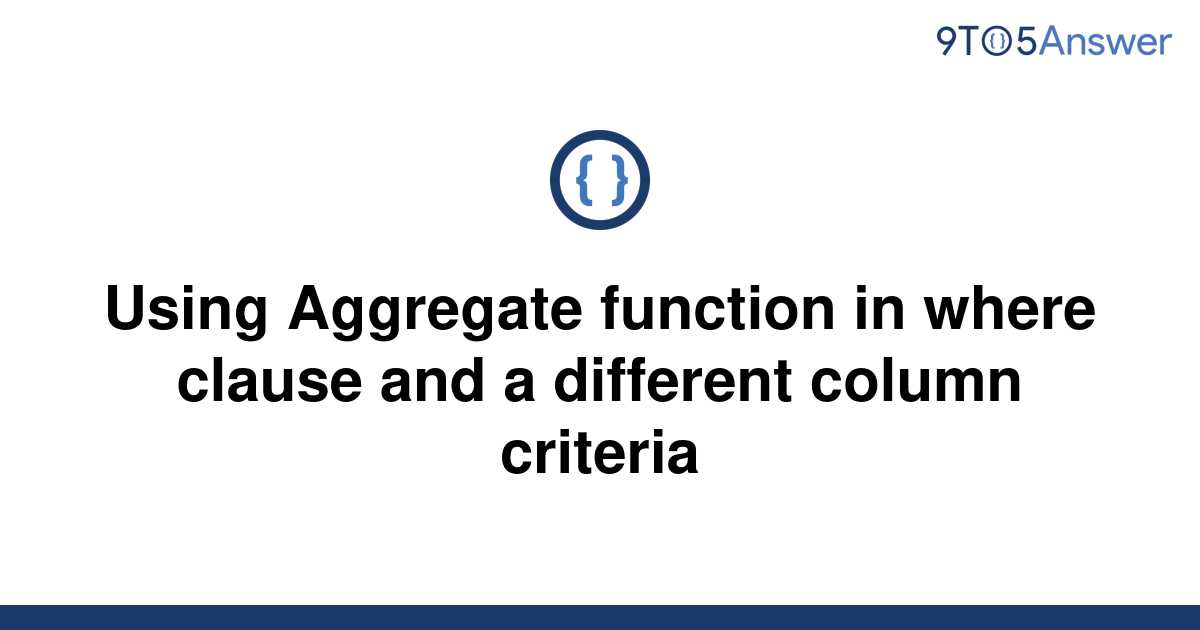 solved-using-aggregate-function-in-where-clause-and-a-9to5answer