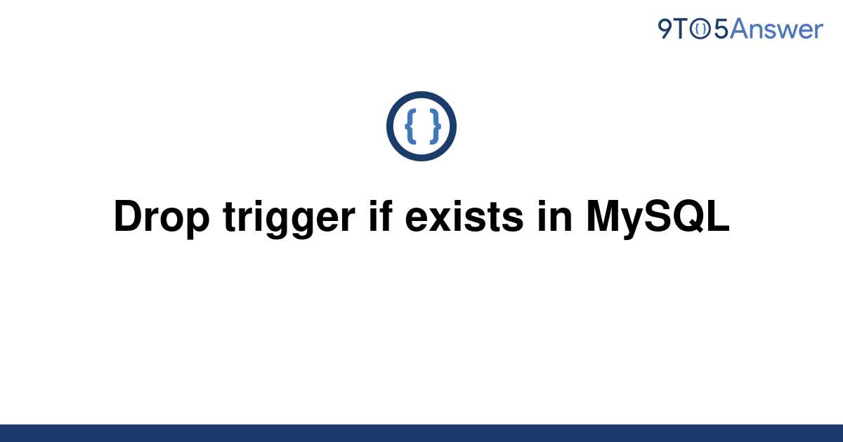 solved-drop-trigger-if-exists-in-mysql-9to5answer