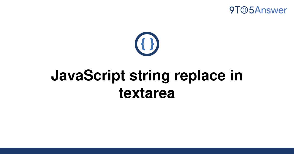 solved-javascript-string-replace-in-textarea-9to5answer