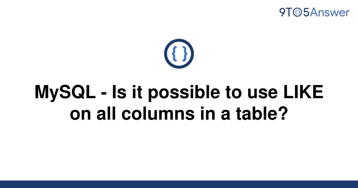 solved-mysql-is-it-possible-to-use-like-on-all-9to5answer