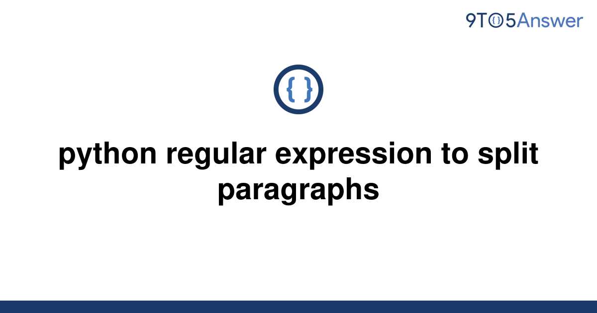 solved-python-regular-expression-to-split-paragraphs-9to5answer