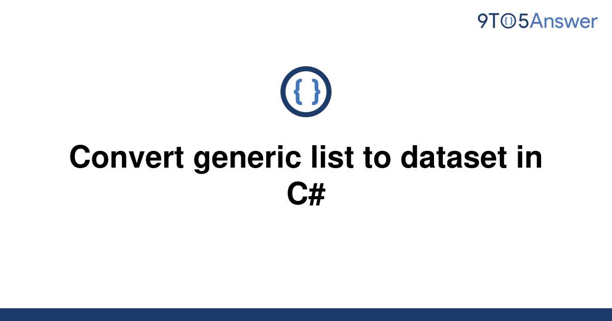 solved-convert-generic-list-to-dataset-in-c-9to5answer