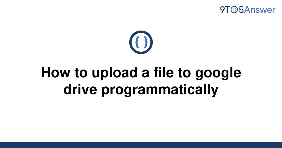 solved-how-to-upload-a-file-to-google-drive-9to5answer