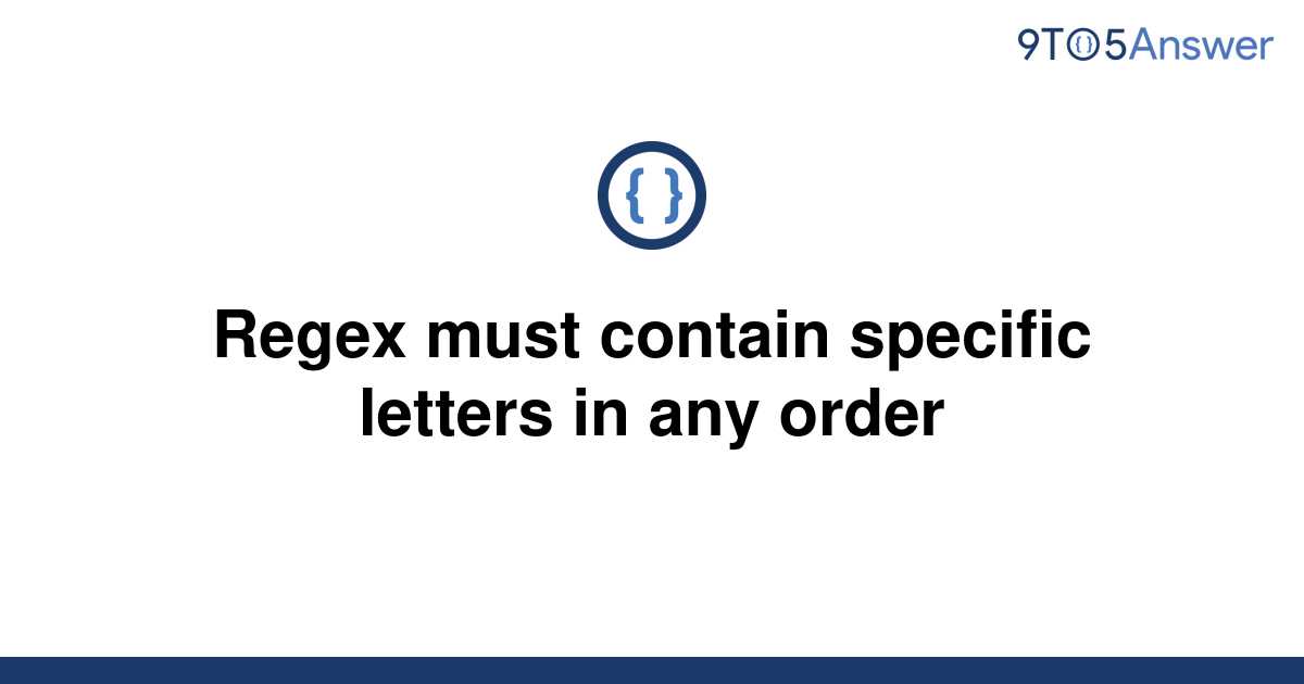 solved-regex-must-contain-specific-letters-in-any-order-9to5answer