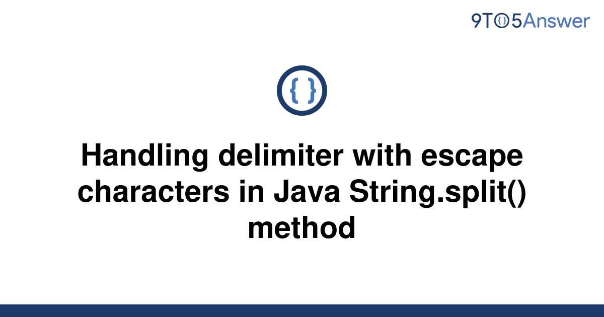 solved-handling-delimiter-with-escape-characters-in-9to5answer