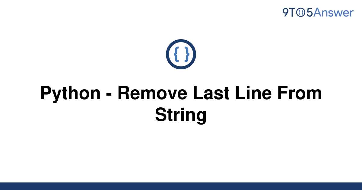 solved-python-remove-last-line-from-string-9to5answer