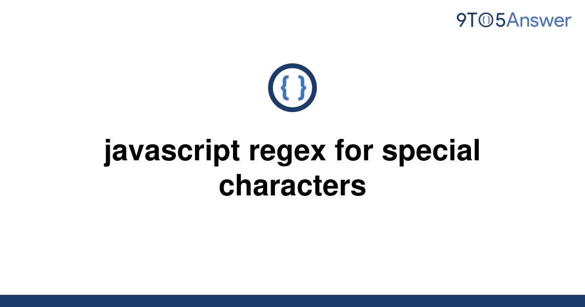 solved-javascript-regex-for-special-characters-9to5answer