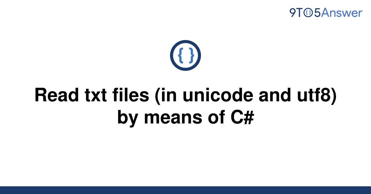 [Solved] Read txt files (in unicode and utf8) by means of | 9to5Answer