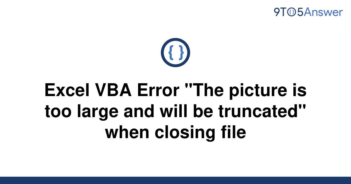 solved-excel-vba-error-the-picture-is-too-large-and-9to5answer