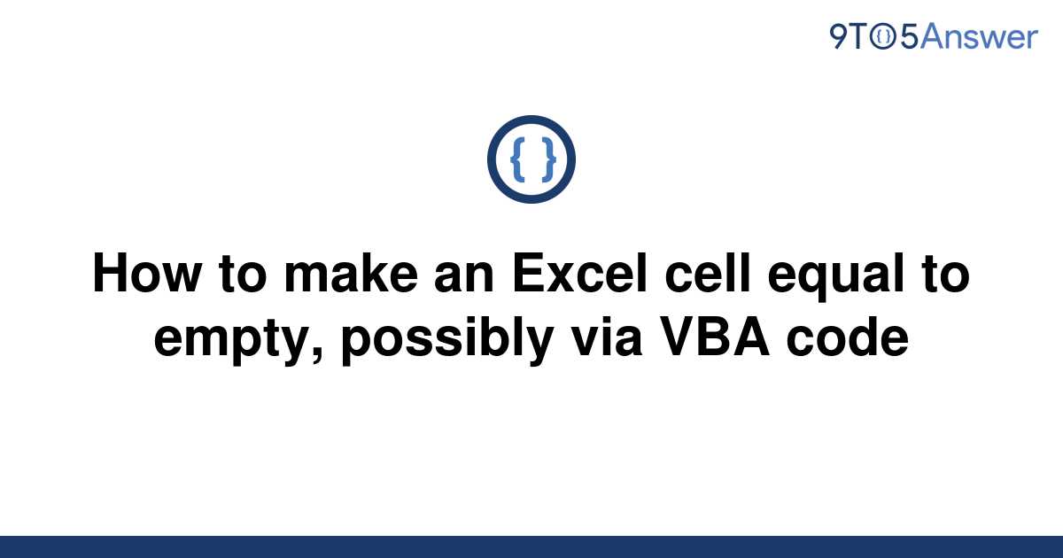 solved-how-to-make-an-excel-cell-equal-to-empty-9to5answer